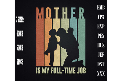 Mother Is My Full-time Job Embroidery, Gift For Mother, Mother&#039;s Day