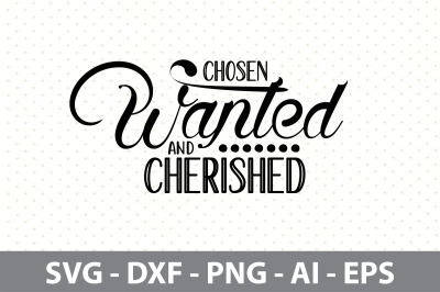 Chosen wanted and cherished svg