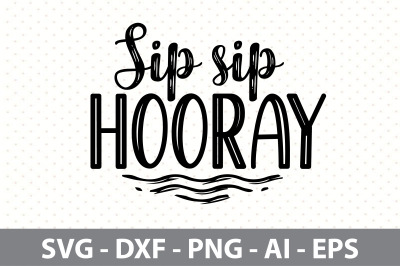 Sip sip hooray svg