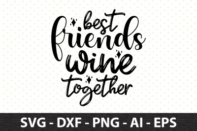 best friends wine together svg