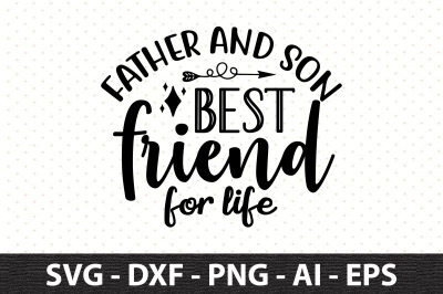 father and son best friend for life svg