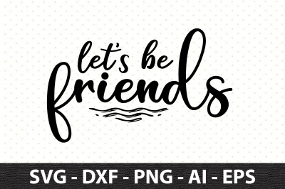 lets be friends svg