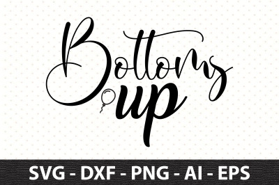 Bottoms Up svg