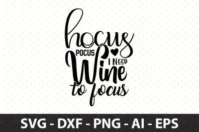 Hocus Pocus I Need Wine To Focus svg