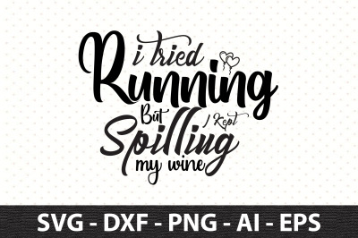 I Tried Running But I Kept Spilling My Wine svg