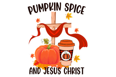 Pumpkin Spice &amp; Jesus Christ Sublimation, Fall Png