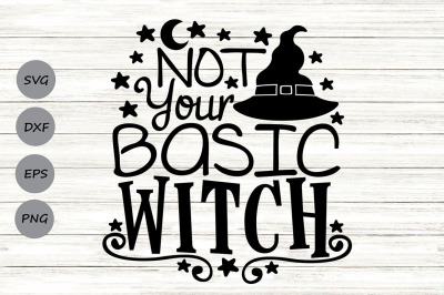 Not Your Basic Witch Svg, Halloween Witch Svg, Witch Hat And Broom Svg