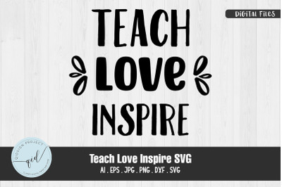 Teach Love Inspire SVG Quotes and Phrases