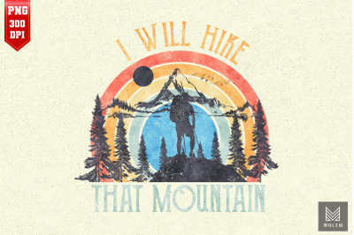 I Will Hike That Mountains For Hiker