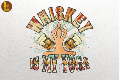 Whiskey Is My Yoga Drink Lovers