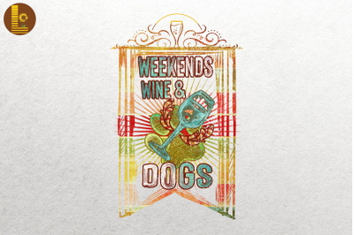 Weekends Wine &amp; Dogs For Wine Lover