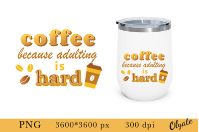 Coffee Mug PNG. Coffee Sublimation. Coffee Quote Sign