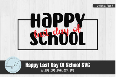 Happy Last Day Of School SVG Quotes and Phrases