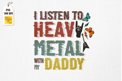 I Listen To Heavy Metal With My Daddy