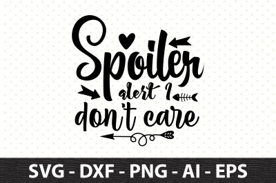 Spoiler alert I donot care svg