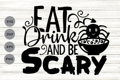 Eat Drink And Be Scary Svg, Halloween Svg, Spooky Svg, Halloween Sign.