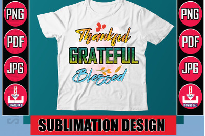 Thankful Grateful Blessed  Sublimation