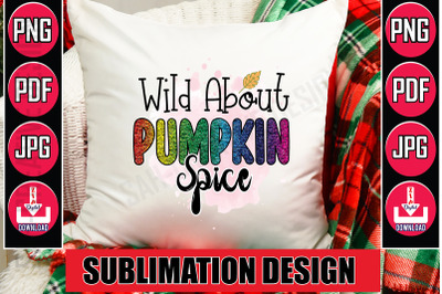 Wild About Pumpkin Spice Sublimation