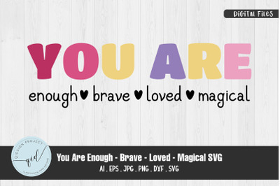You Are Enough, Brave, Loved, Magical SVG Quotes and Phrases