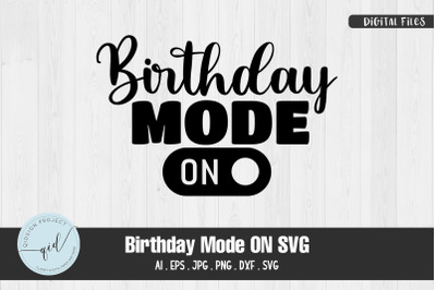 Birthday Mode ON SVG Quotes and Phrases