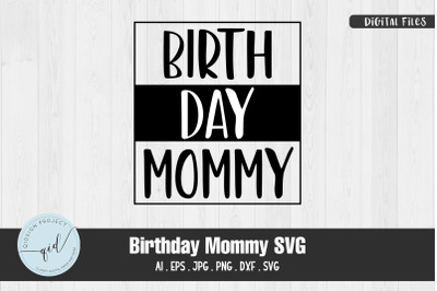 Birthday Mommy SVG Quotes and Phrases