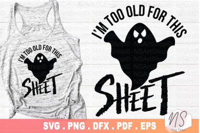 I&#039;m Too Old For This Sheet svg, Halloween svg, Fall svg, Autumn Svg