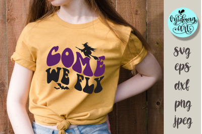 Come we fly svg, halloween cut file