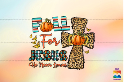 Fall For Jesus He Never Leaves Png