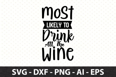 Most Likely To Drink All The Wine svg