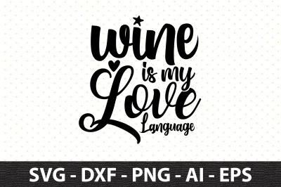 Wine Is My Love Language svg