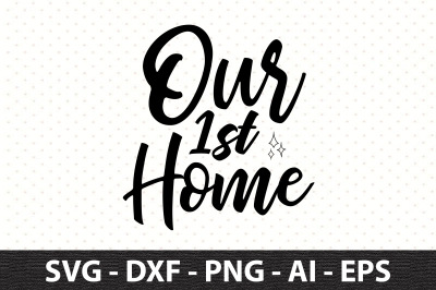 Our 1st Home svg