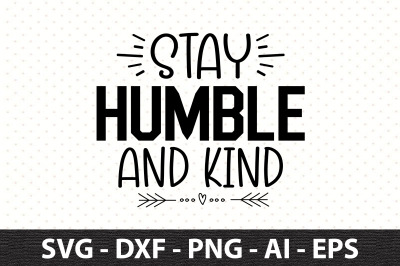 Stay humble and kind svg