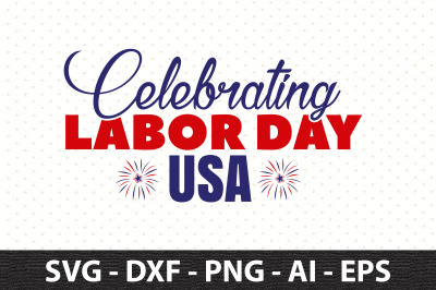 Celebrating Labor Day USA svg