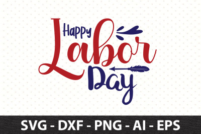 Happy Labor Day svg