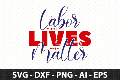 Labor Lives Matter svg