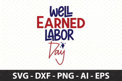 Well Earned Labor Day svg