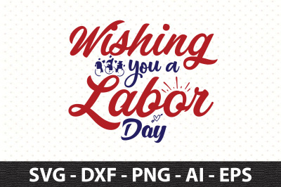 Wishing You a Labor Day svg