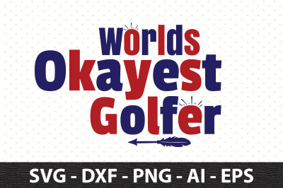 Worlds Okayest Golfer svg