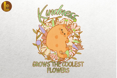 Kindness Grows The Coolest Flowers