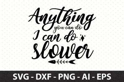 Anything you can do I can do slower svg