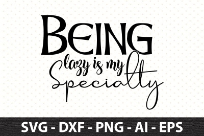 Being lazy is my specialty svg