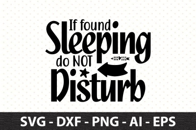 If found sleeping do not disturb svg