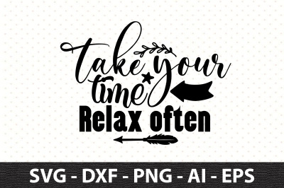 Take your time Relax often svg