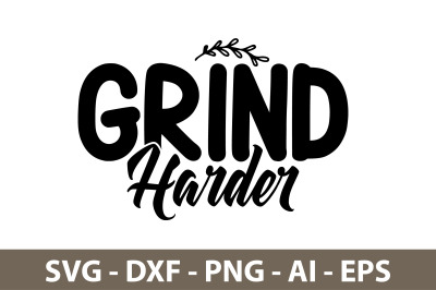 Grind Harder svg