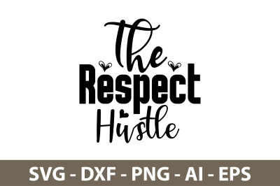 The Respect Hustle svg