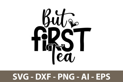 But First Tea svg