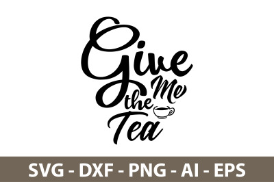 Give Me The Tea svg