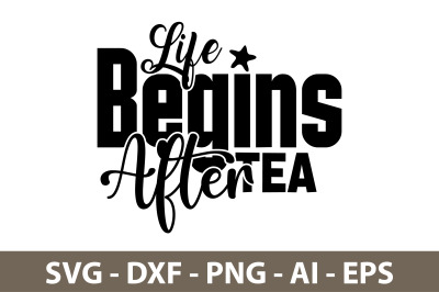 Life Begins After Tea svg