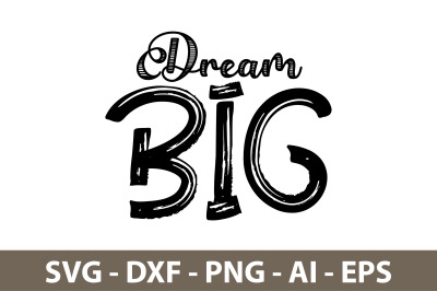 Dream Big svg