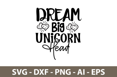 Dream Big  Unicorn Head svg